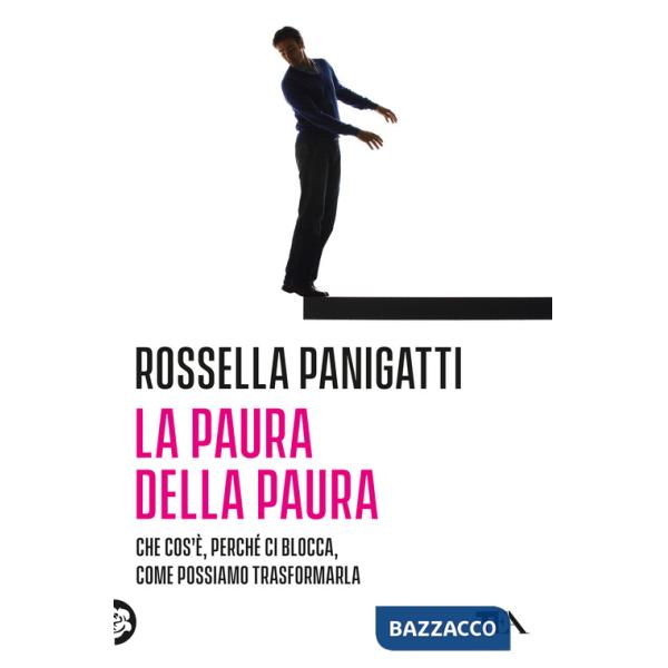 Paura della paura. Che cos'è, perché ci blocca, come possiamo trasformarla (La)