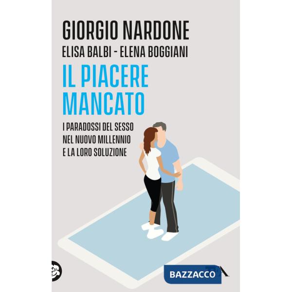 Piacere mancato. I paradossi del sesso nel nuovo millennio e la loro soluzione (Il)