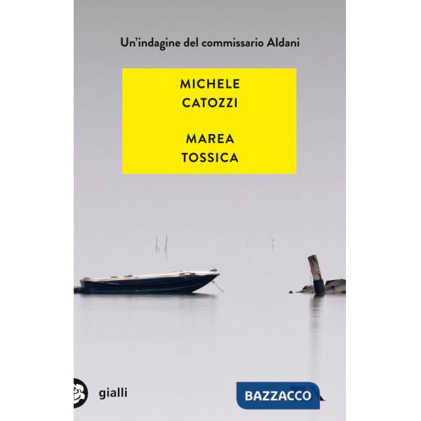 Marea tossica. Un'indagine del commissario Aldani