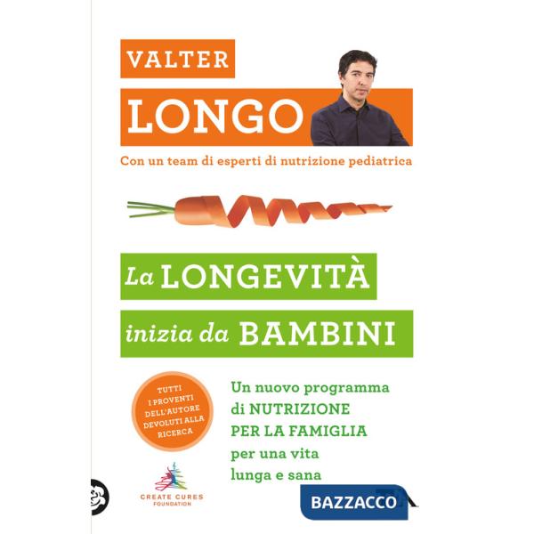 Longevità inizia da bambini. Un nuovo programma di nutrizione per la famiglia per una vita lunga e sana (La)
