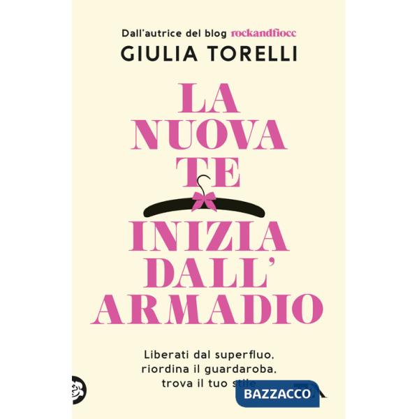 Nuova te inizia dall'armadio. Liberati dal superfluo, riordina il guardaroba, trova il tuo stile con il metodo RockandFiocc (La)