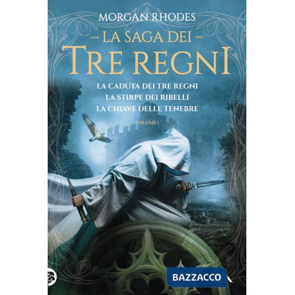 Saga dei tre regni: La caduta dei tre regni-La stirpe dei ribelli-La chiave delle tenebre (La). Vol. 1