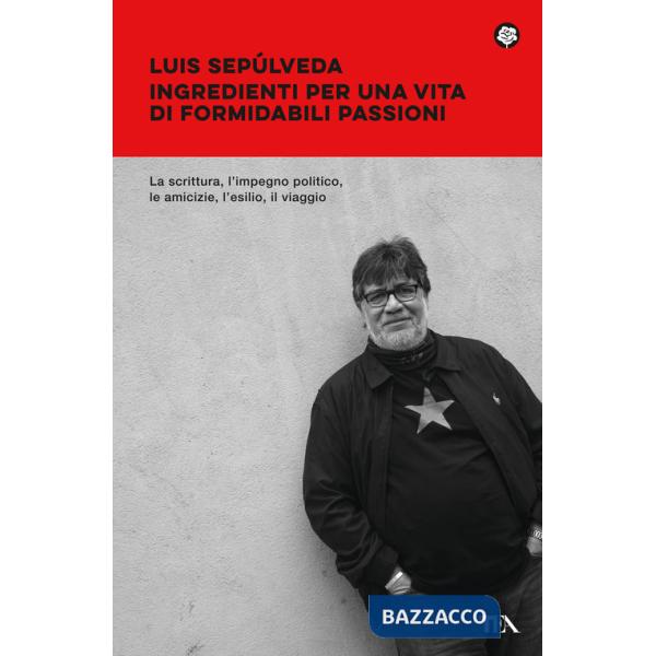 Ingredienti per una vita di formidabili passioni