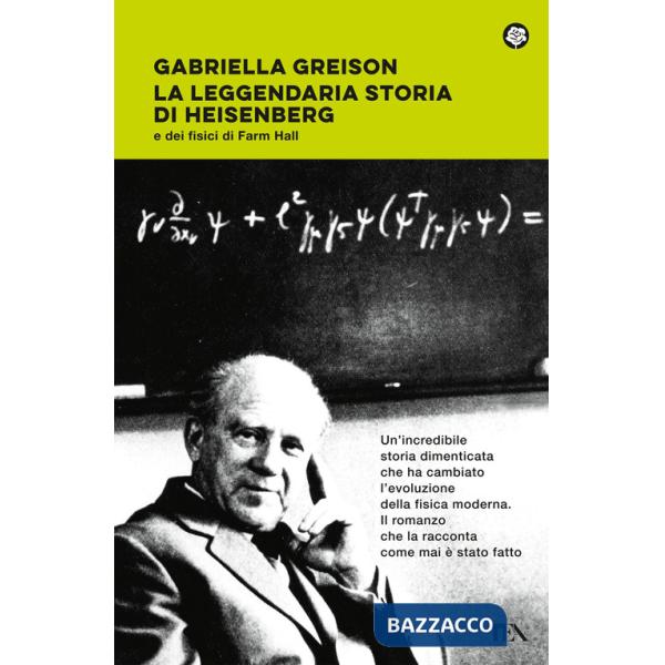 Leggendaria storia di Heisenberg e dei fisici di Farm Hall (La)