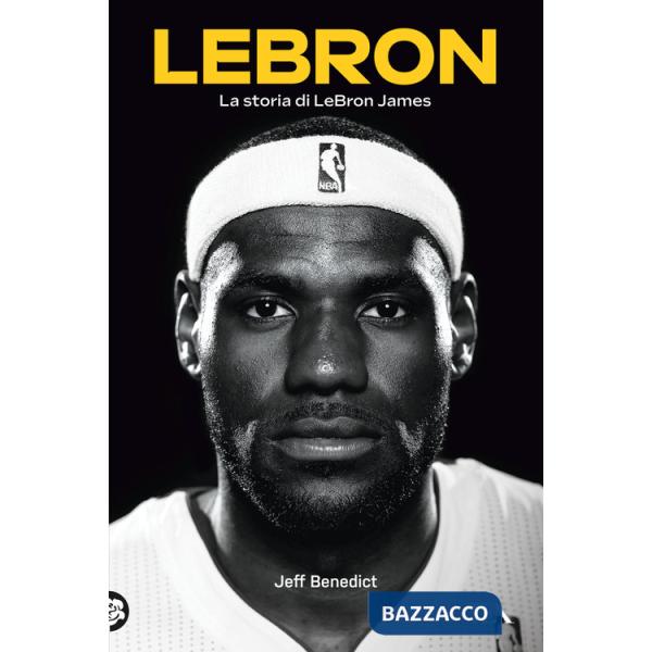 LeBron. La storia di LeBron James