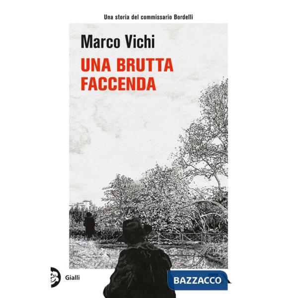 Brutta faccenda. Una nuova indagine del commissario Bordelli (Una)