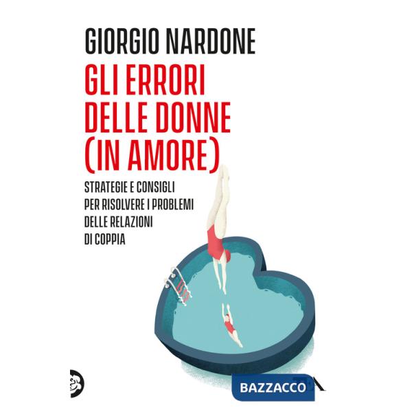 Errori delle donne (in amore). Strategie e consigli per risolvere i problemi delle relazioni di coppia (Gli)