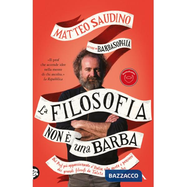 Filosofia non è una barba. Dal prof più appassionante d'Italia vita, morte e pensiero dei grandi filosofi da Talete a Nietzsche 