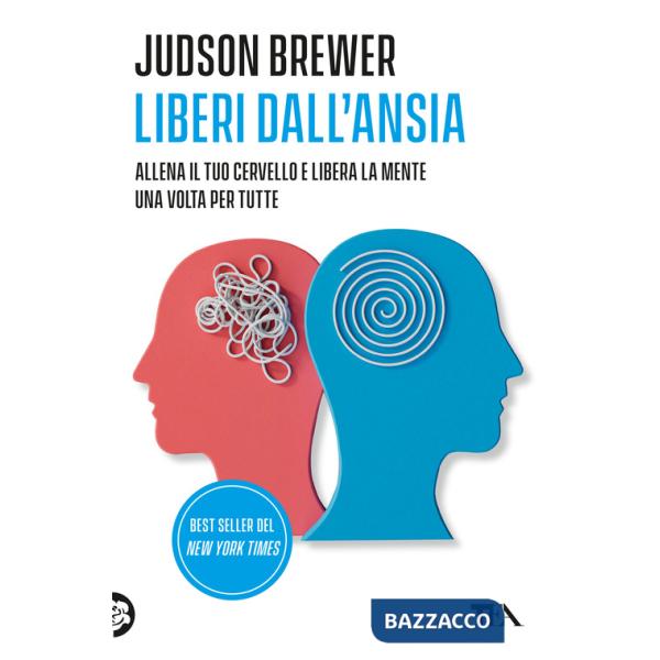 Liberi dall'ansia. Conoscerla, gestirla, scioglierla