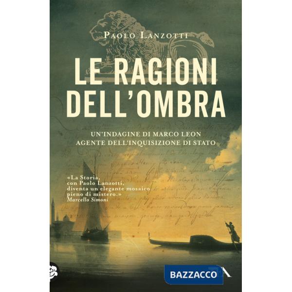 Ragioni dell'ombra. Venezia 1753. Un'indagine di Marco Leon, agente dell'Inquisizione di Stato (Le)