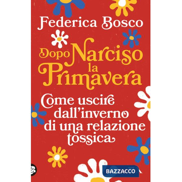 Dopo Narciso la primavera. Come uscire dal lungo inverno di una relazione tossica