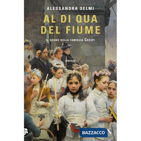 Al di qua del fiume. Il sogno della famiglia Crespi