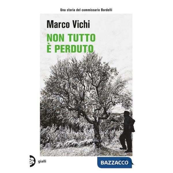 Non tutto è perduto. Un'avventura del commissario Bordelli