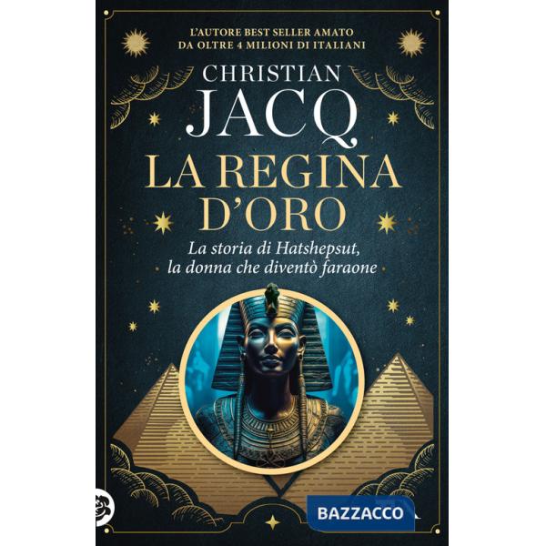Regina d'oro. La storia di Hatshepsut, la donna che diventò faraone (La)