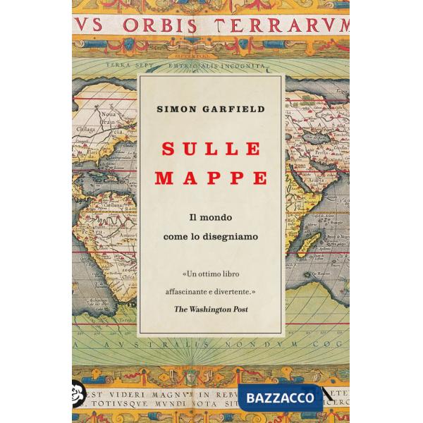 Sulle mappe. Il mondo come lo disegniamo