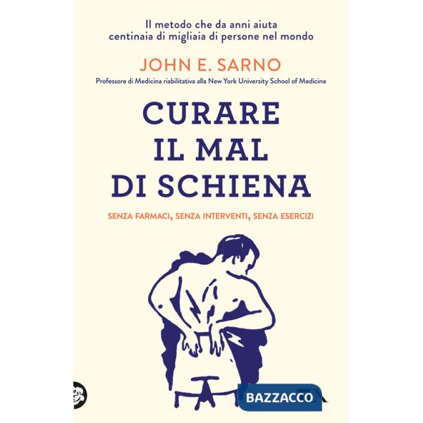 Curare il mal di schiena. Senza farmaci, senza interventi, senza esercizi