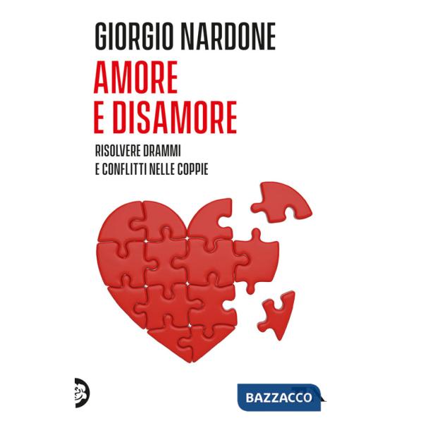 Amore e disamore. Risolvere drammi e conflitti nelle coppie