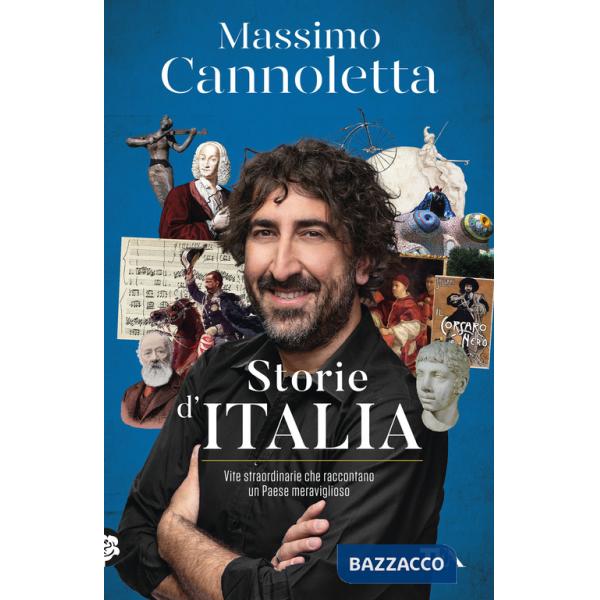 Storie d'Italia. Vite straordinarie che raccontano un Paese meraviglioso