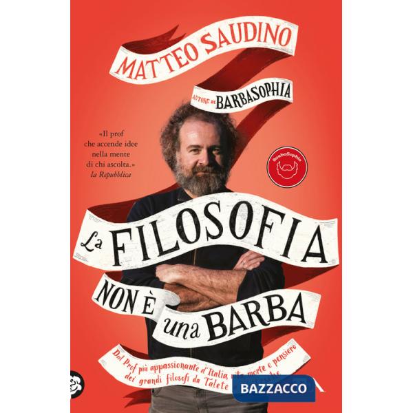 Filosofia non è una barba. Dal prof più appassionante d'Italia vita, morte e pensiero dei grandi filosofi da Talete a Nietzsche 