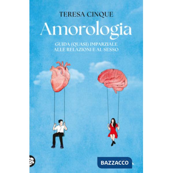 Amorologia. Guida (quasi) imparziale alle relazioni e al sesso