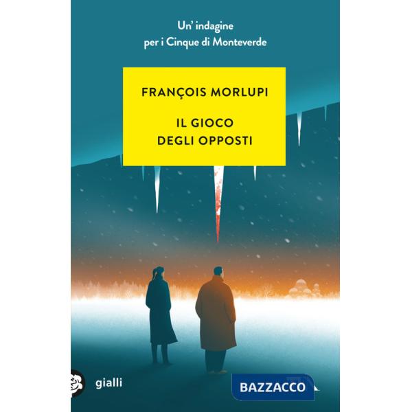 Gioco degli opposti. Un'indagine per i Cinque di Monteverde (Il)