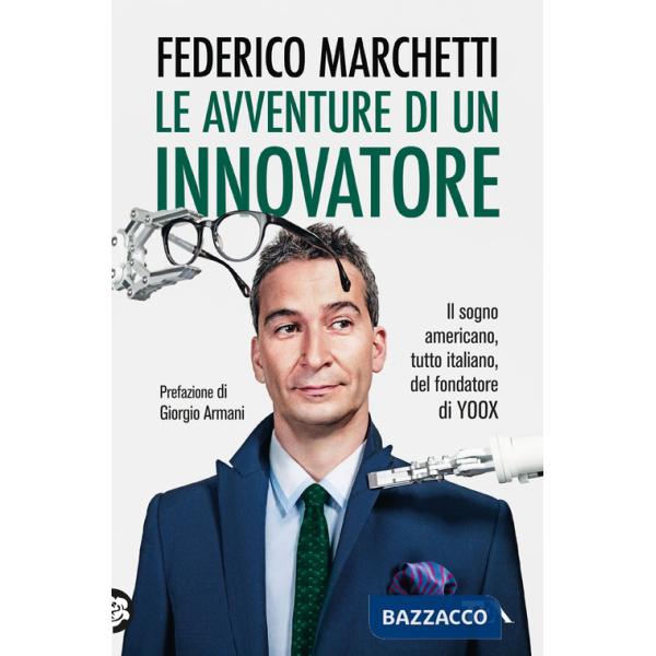 Avventure di un innovatore. Il sogno americano, tutto italiano, del fondatore di Yoox (Le)