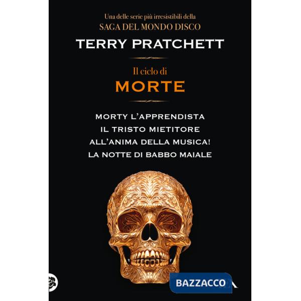Ciclo di Morte. Morty l'apprendista-Il tristo mietitore-All'anima della musica-La notte di Babbo Maiale (Il)