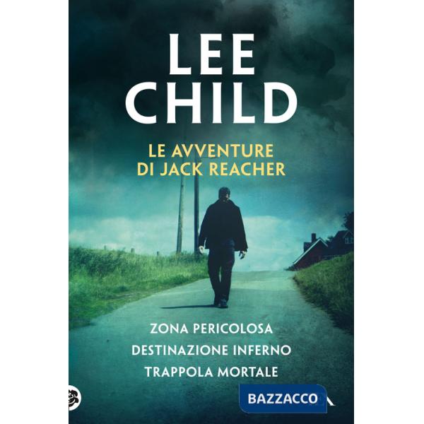 Avventure di Jack Reacher: Zona pericolosa-Destinazione inferno-Trappola mortale (Le)