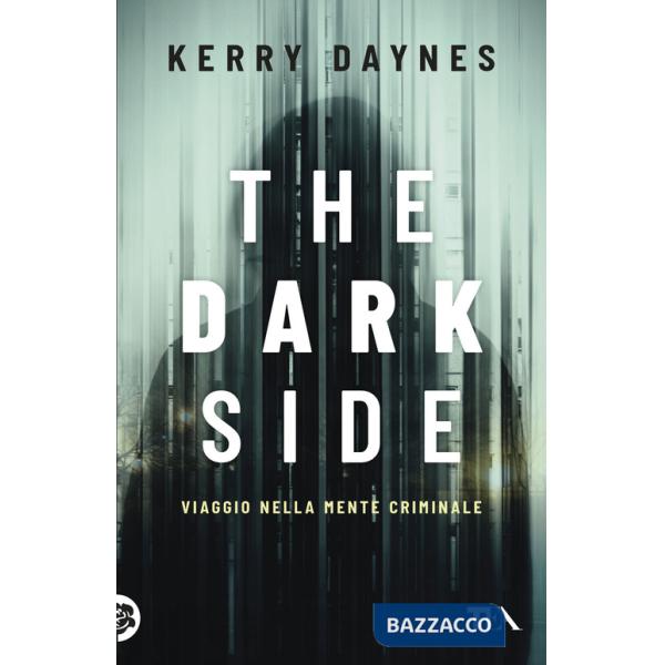 Dark side. Viaggio nella mente criminale (The)
