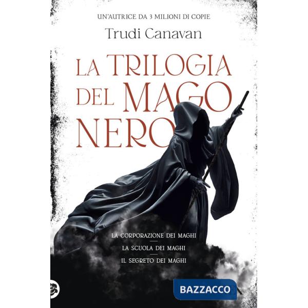 Trilogia del mago nero. La corporazione dei maghi-La scuola dei maghi-Il segreto dei maghi (La)