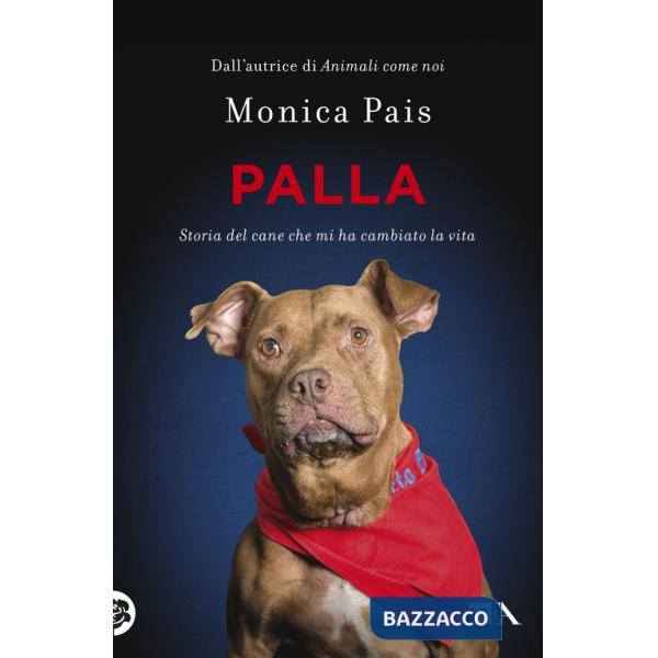 Palla. Storia del cane che mi ha cambiato la vita