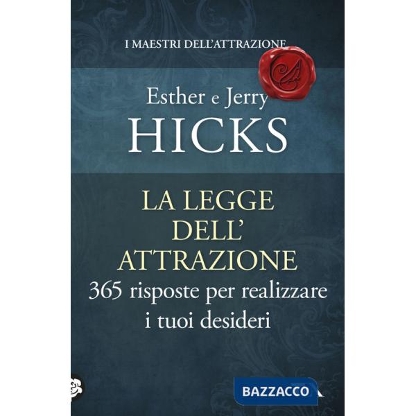 Legge dell'attrazione. 365 risposte per realizzare i tuoi desideri (La)