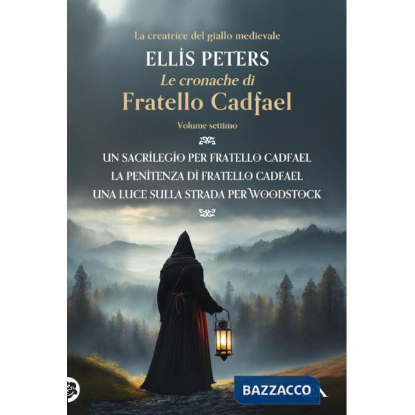 Cronache di fratello Cadfael: Un sacrilegio per fratello Cadfael-La penitenza di fratello Cadfael-Una luce sulla strada per Wood