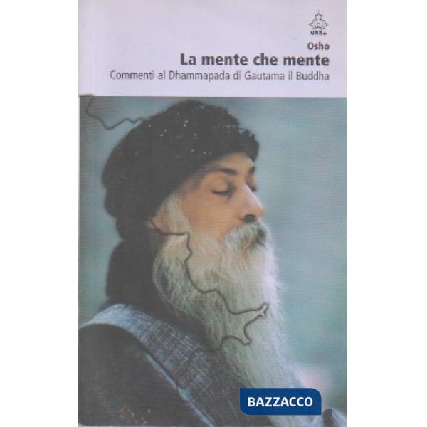 Mente che mente. Commenti al Dhammapada di Gautama il Buddha (La)