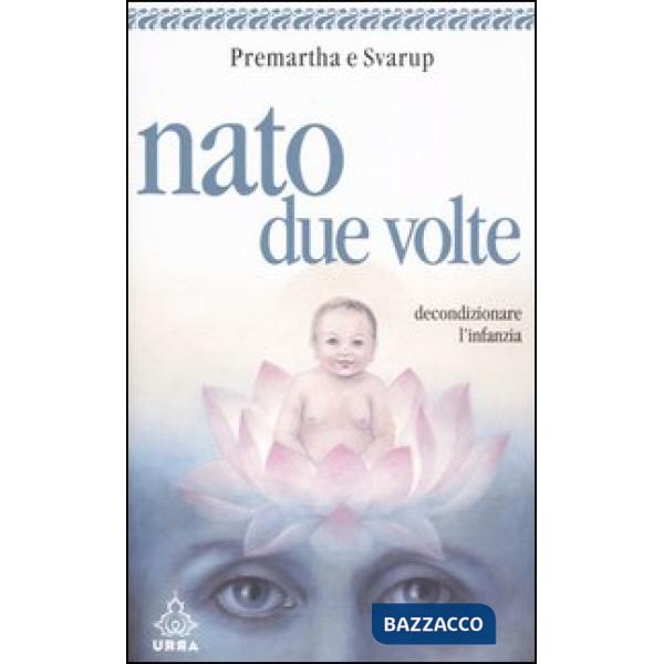Nato due volte. Decondizionare l'infanzia