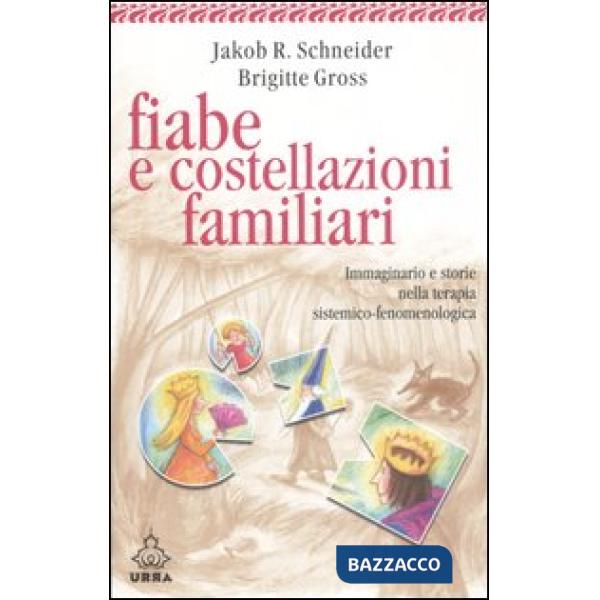Fiabe e costellazioni familiari. Immaginario e storie nella terapia sistemico-fe