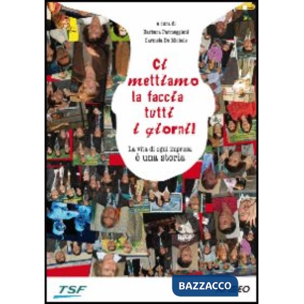 Ci mettiamo la faccia tutti i giorni! La vita di ogni impresa è una storia
