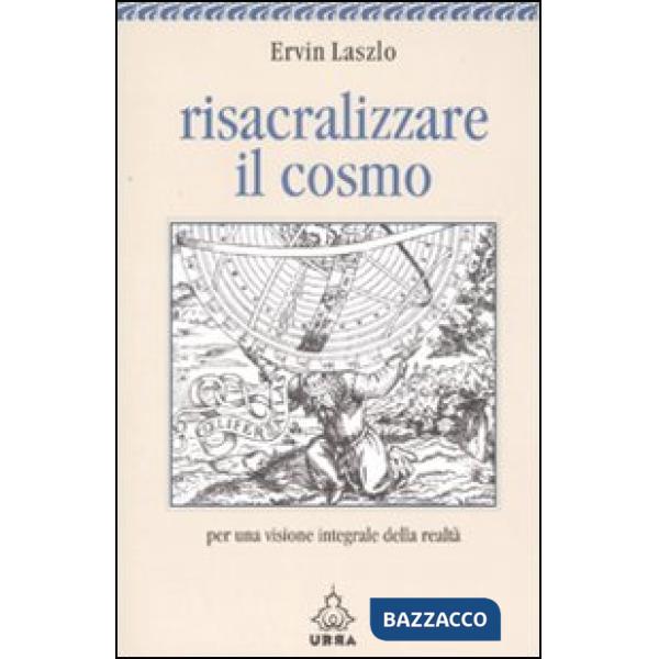 Risacralizzare il cosmo. Per una visione integrale della realtà