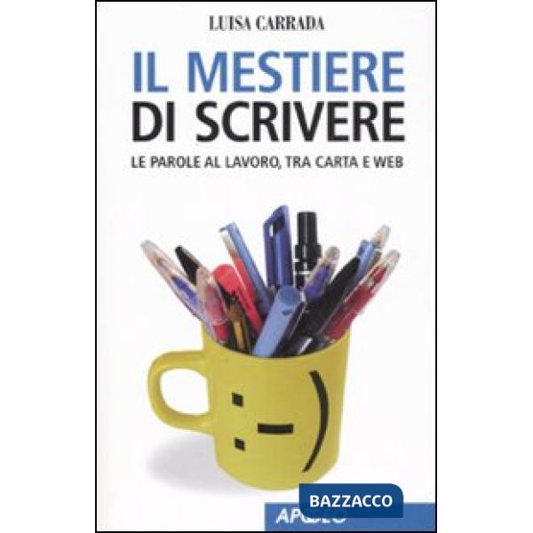 Mestiere di scrivere. Le parole al lavoro, tra carta e web (Il)