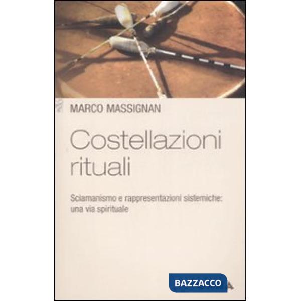 Costellazioni rituali. Sciamanismo e rappresentazioni sistemiche: una via spirit