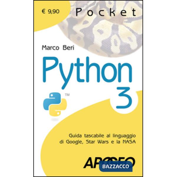 Python 3. Guida tascabile al linguaggio di Google, Star Wars e la NASA