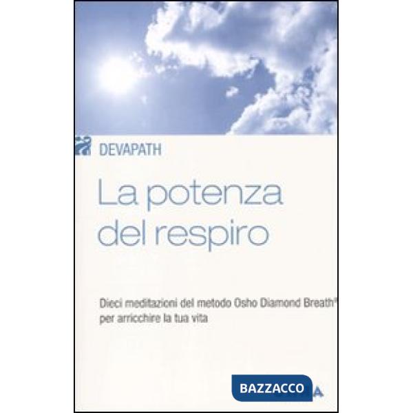 Potenza del respiro. Dieci meditazioni del metodo Osho Diamond Breath® per arricchire la tua vita (La)