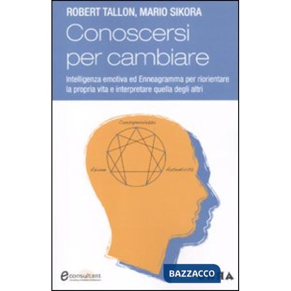 Conoscersi per cambiare. Intelligenza emotiva ed enneagramma per riorientare la