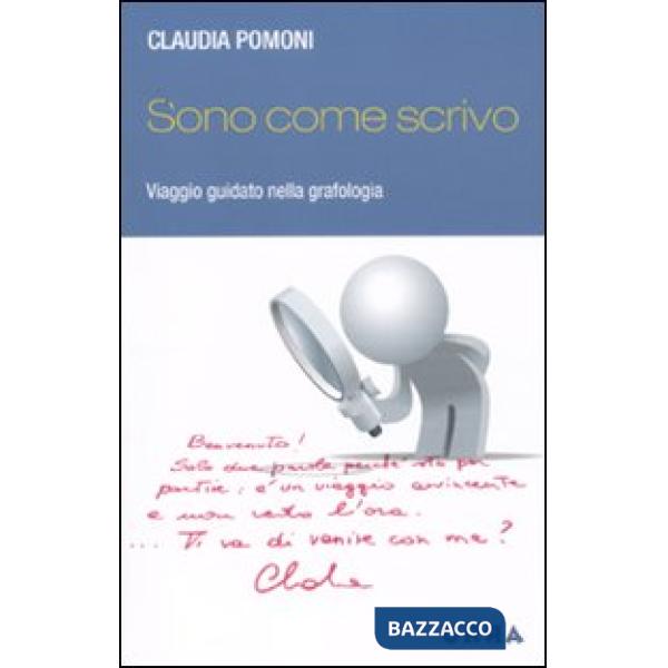 Sono come scrivo. Viaggio guidato nella grafologia