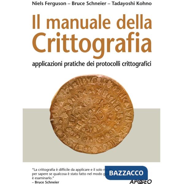 Manuale della crittografia. Applicazioni pratiche dei protocolli crittografici (