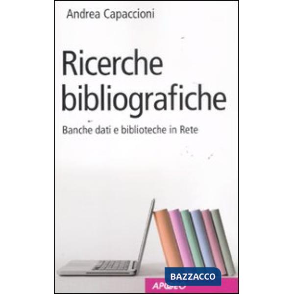 Ricerche bibliografiche. Banche dati e biblioteche in Rete