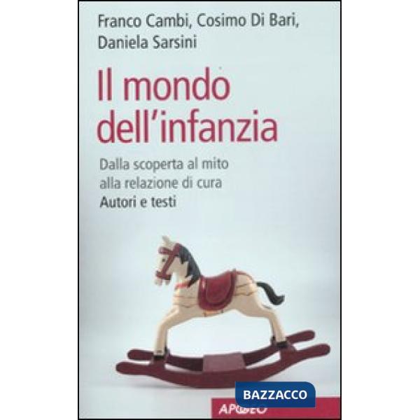Mondo dell'infanzia. Dalla scoperta al mito alla relazione di cura. Autori e tes