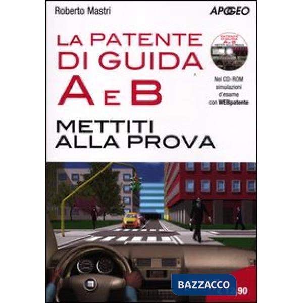 Patente di guida A e B. Mettiti alla prova. Con CD-ROM