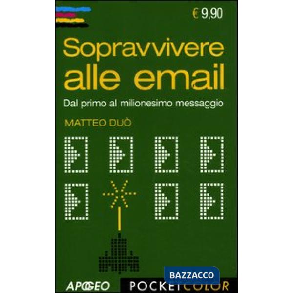 Sopravvivere alle email. Dal primo al milionesimo messaggio