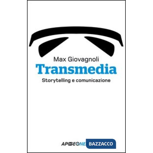 Transmedia. Storytelling e comunicazione